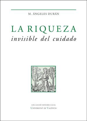 La riqueza invisible del cuidado | 9788491345619 | Durán Heras, María Ángeles | Librería Castillón - Comprar libros online Aragón, Barbastro