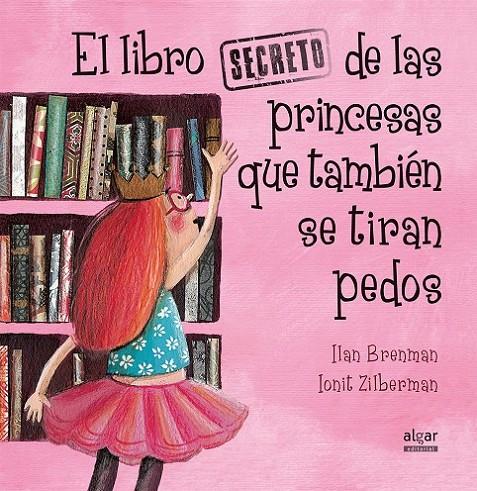 El libro secreto de las princesas que también se tiran pedos | 9788491420538 | BRENMAN, ILAN | Librería Castillón - Comprar libros online Aragón, Barbastro