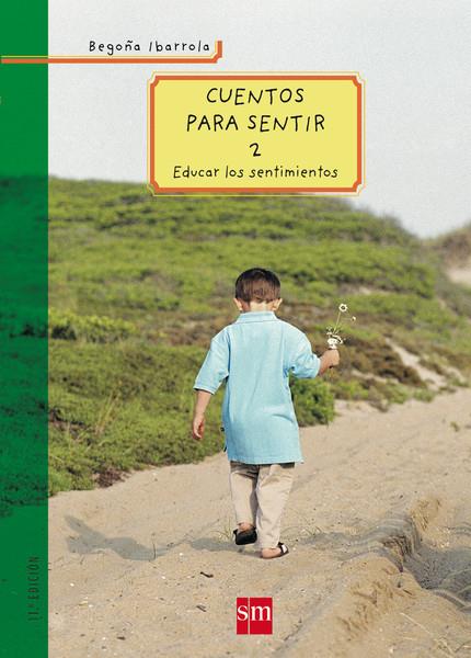 CUENTOS PARA SENTIR (PYM) | 9788434895867 | IBARROLA LOPEZ DE DAVALILLO, BEGOÑA | Librería Castillón - Comprar libros online Aragón, Barbastro