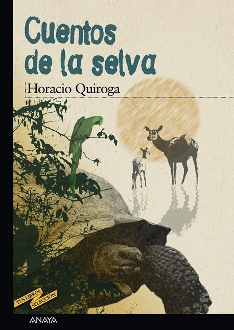 CUENTOS DE LA SELVA (TUS LIBROS SELEC.) | 9788466700917 | QUIROGA, HORACIO | Librería Castillón - Comprar libros online Aragón, Barbastro