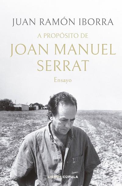 A propósito de Joan Manuel Serrat | 9788448035945 | Iborra, Juan Ramón | Librería Castillón - Comprar libros online Aragón, Barbastro
