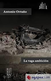 La vaga ambición | 9788483932193 | Ortuño, Antonio | Librería Castillón - Comprar libros online Aragón, Barbastro