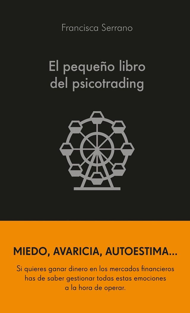 El pequeño libro del psicotrading | 9788413441986 | Serrano Ruiz, Francisca | Librería Castillón - Comprar libros online Aragón, Barbastro