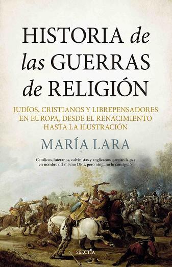 Historia de las Guerras de Religión | 9788416750689 | María Lara | Librería Castillón - Comprar libros online Aragón, Barbastro