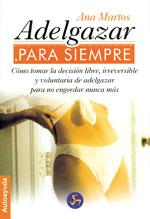 ADELGAZAR PARA SIEMPRE | 9788488066282 | MARTOS, ANA | Librería Castillón - Comprar libros online Aragón, Barbastro