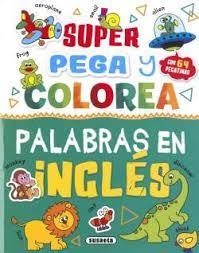 SUPER PEGA/COLOREA PALAB.INGLE | 9788467785425 | VV.AA. | Librería Castillón - Comprar libros online Aragón, Barbastro