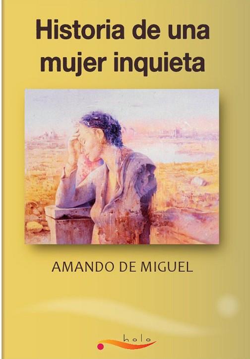 HISTORIA DE UNA MUJER INQUIETA | 9788461485383 | DE MIGUEL, AMANDO | Librería Castillón - Comprar libros online Aragón, Barbastro