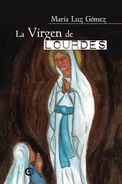 La Virgen de Lourdes | 9788418310072 | Gómez, María Luz | Librería Castillón - Comprar libros online Aragón, Barbastro
