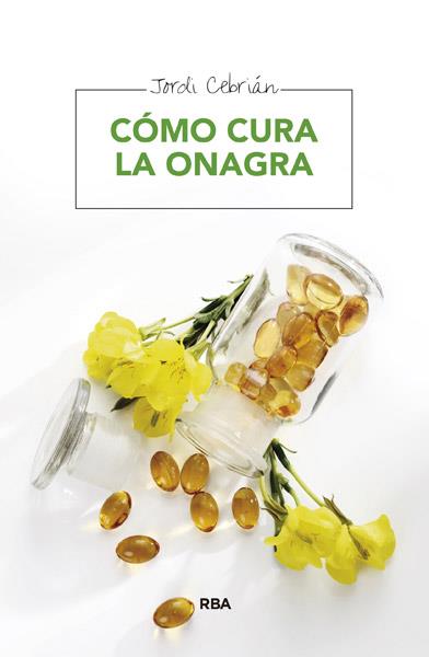 Cómo cura la onagra | 9788415541738 | CEBRIAN, JORDI | Librería Castillón - Comprar libros online Aragón, Barbastro