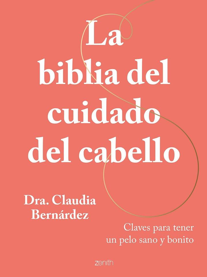 La biblia del cuidado del cabello | 9788408269946 | Dra. Claudia Bernárdez | Librería Castillón - Comprar libros online Aragón, Barbastro
