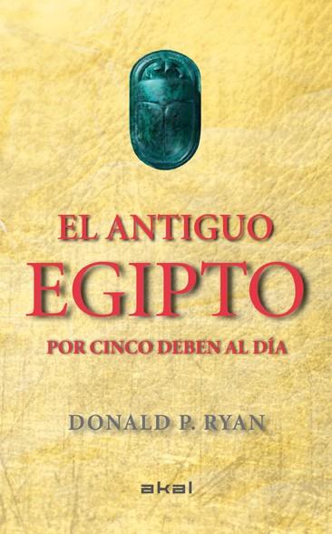 El antiguo Egipto por cinco deben al día | 9788446037880 | Ryan, Donald P. | Librería Castillón - Comprar libros online Aragón, Barbastro