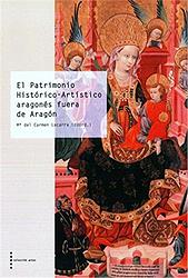 PATRIMONIO HISTÓRICO-ARTÍSTICO ARAGONÉS FUERA DE ARAGÓN | 9788499115153 | LACARRA, Mª DEL CARMEN (COORD.) | Librería Castillón - Comprar libros online Aragón, Barbastro