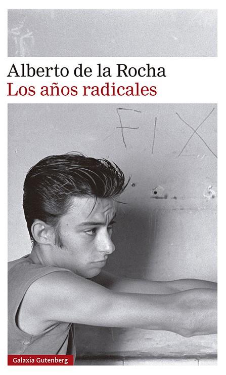 Los años radicales | 9788418526237 | de la Rocha, Alberto | Librería Castillón - Comprar libros online Aragón, Barbastro