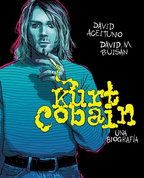 Kurt Cobain. Una biografía | 9788417247164 | Aceituno, David/Buisán, David | Librería Castillón - Comprar libros online Aragón, Barbastro