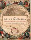 El atlas fantasma | 9788416965267 | Brooke Hitching, Edward | Librería Castillón - Comprar libros online Aragón, Barbastro