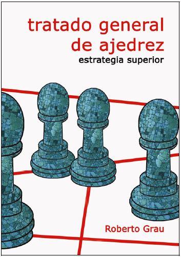 Tratado general de ajedrez IV. Estrategia superior | 9788412112962 | Grau, Roberto | Librería Castillón - Comprar libros online Aragón, Barbastro
