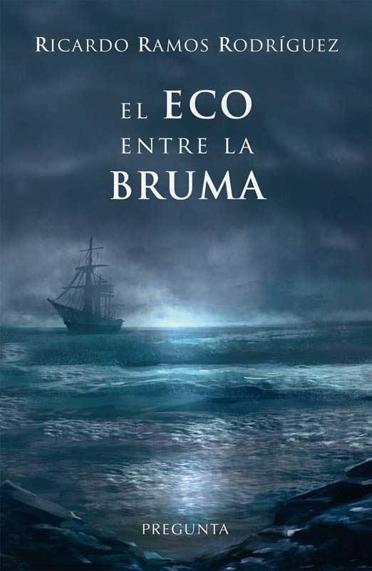El eco entre la bruma | 9788494613418 | Ramos Rodríguez, Ricardo | Librería Castillón - Comprar libros online Aragón, Barbastro