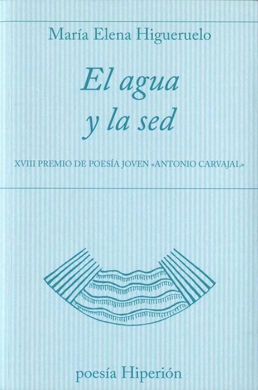 El agua y la sed | 9788490020661 | Higueruelo Illana, María Elena | Librería Castillón - Comprar libros online Aragón, Barbastro