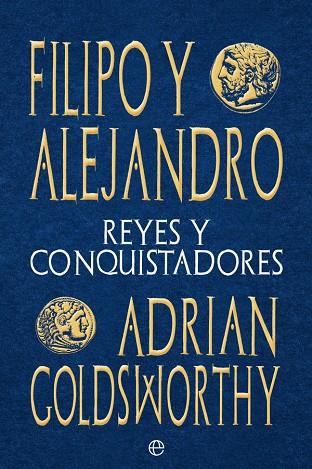 Filipo y Alejandro | 9788413842059 | Goldsworthy, Adrian | Librería Castillón - Comprar libros online Aragón, Barbastro