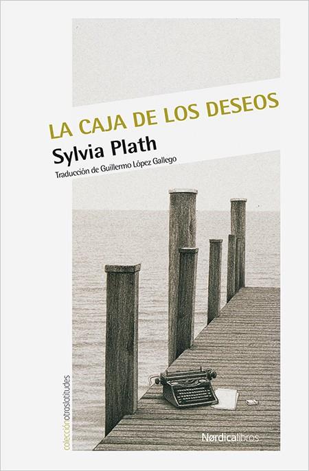 LA CAJA DE LOS DESEOS | 9788416830350 | Plath, Sylvia | Librería Castillón - Comprar libros online Aragón, Barbastro