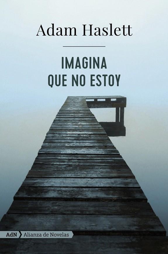 Imagina que no estoy (AdN) | 9788491046974 | Haslett, Adam | Librería Castillón - Comprar libros online Aragón, Barbastro
