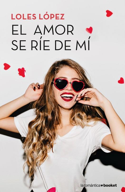 El amor se ríe de mí | 9788408202363 | Lopez, Loles | Librería Castillón - Comprar libros online Aragón, Barbastro