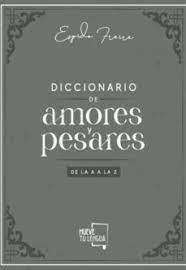 Diccionario de Amores y Pesares de la A a la Z. | 9788417938239 | Freire, Espido | Librería Castillón - Comprar libros online Aragón, Barbastro