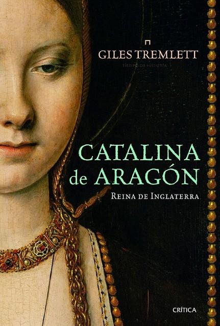 CATALINA DE ARAGÓN : REINA DE INGLATERRA | 9788498923445 | TREMLETT, GILES | Librería Castillón - Comprar libros online Aragón, Barbastro