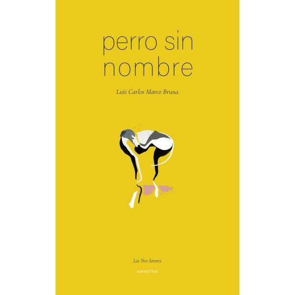 PERRO SIN NOMBRE | 9788496793866 | MARCO BRUNA, LUIS CARLOS | Librería Castillón - Comprar libros online Aragón, Barbastro