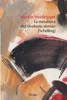 METAFÍSICA DEL IDEALISMO ALEMÁN (SCHELLING), LA | 9788425446412 | HEIDEGGER, MARTIN | Librería Castillón - Comprar libros online Aragón, Barbastro