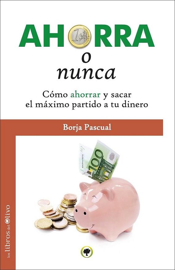 AHORRA O NUNCA | 9788494113376 | Pascual, Borja | Librería Castillón - Comprar libros online Aragón, Barbastro