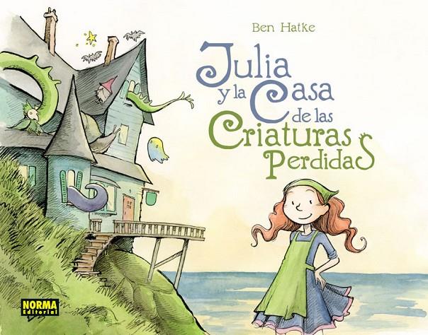 Julia y la casa de las criaturas perdidas | 9788467921991 | Hatke, Ben | Librería Castillón - Comprar libros online Aragón, Barbastro