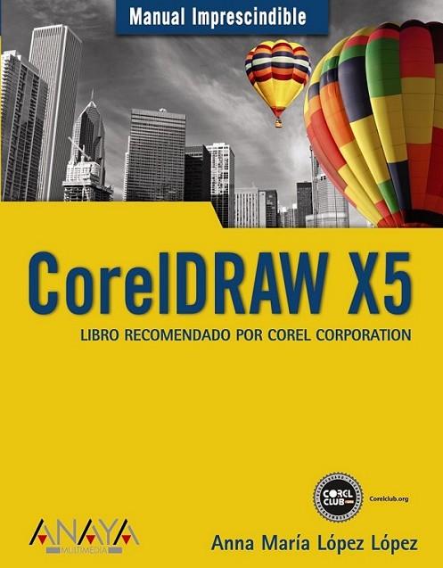 CORELDRAW X5 - M.I. | 9788441527690 | LÓPEZ LÓPEZ, ANNA MARÍA | Librería Castillón - Comprar libros online Aragón, Barbastro