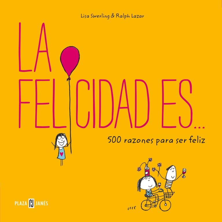 La felicidad es... 500 razones para ser feliz | 9788401017759 | SWERLING, LISA/LAZAR, RALPH | Librería Castillón - Comprar libros online Aragón, Barbastro