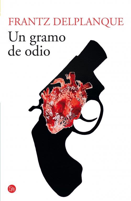 Un gramo de odio - PDL | 9788466328326 | Delplanque, Frantz | Librería Castillón - Comprar libros online Aragón, Barbastro