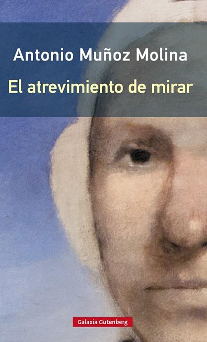 El atrevimiento de mirar- Rústica | 9788417747732 | Muñoz Molina, Antonio | Librería Castillón - Comprar libros online Aragón, Barbastro