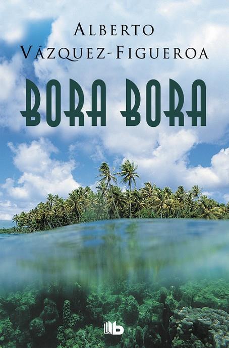 Bora Bora | 9788490705285 | Vázquez-Figueroa, Alberto | Librería Castillón - Comprar libros online Aragón, Barbastro