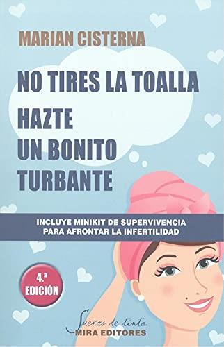 No tires la toalla: hazte un bonito turbante | 9788484655657 | Cisterna Pérez, Marian | Librería Castillón - Comprar libros online Aragón, Barbastro