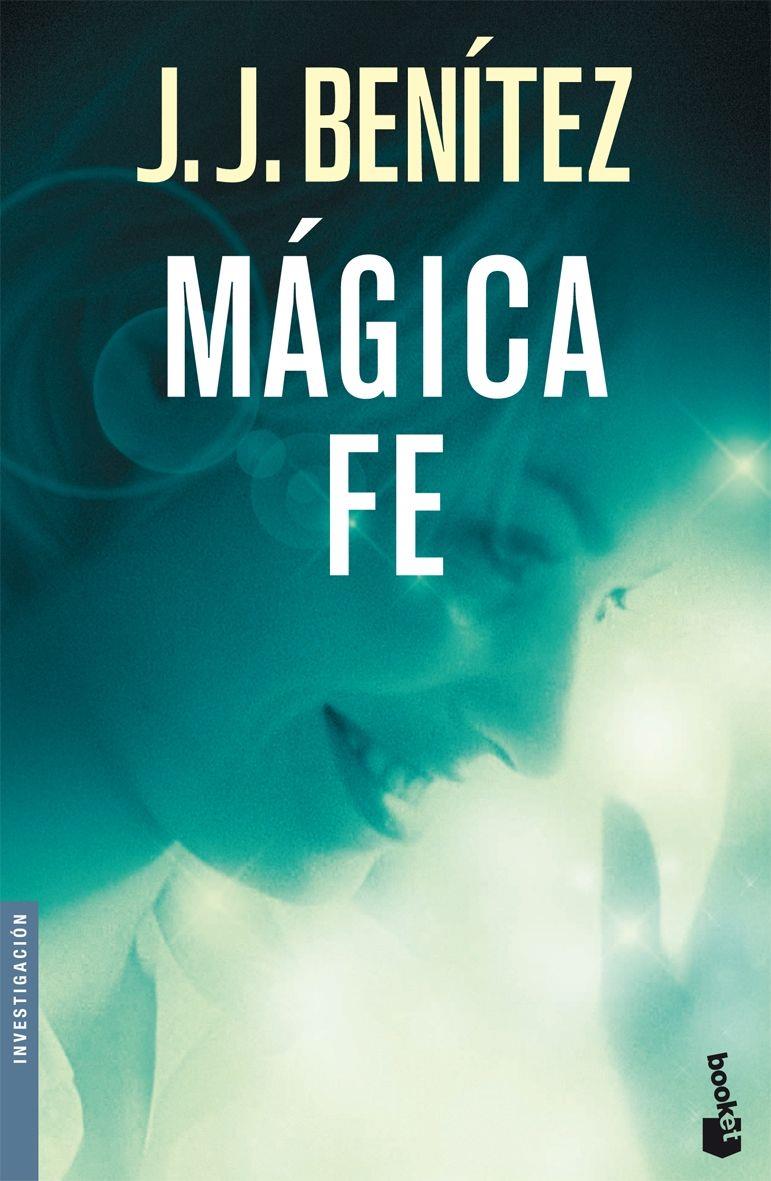 MAGICA FE - BOOKET | 9788408073406 | BENITEZ, JUAN JOSE | Librería Castillón - Comprar libros online Aragón, Barbastro