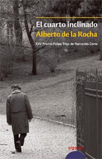 CUARTO INCLINADO, EL | 9788484339991 | DE LA ROCHA, ALBERTO | Librería Castillón - Comprar libros online Aragón, Barbastro