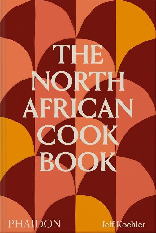 The North African Cookbook | 9781838666262 | Koehler, Jeff | Librería Castillón - Comprar libros online Aragón, Barbastro