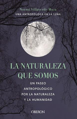 La naturaleza que somos: una antropóloga en la luna | 9788441546592 | Villaverde Maza, Noemí | Librería Castillón - Comprar libros online Aragón, Barbastro
