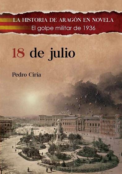 18 de julio : El golpe militar de 1936. | 9788412594225 | CIRIA AMORES, Pedro | Librería Castillón - Comprar libros online Aragón, Barbastro