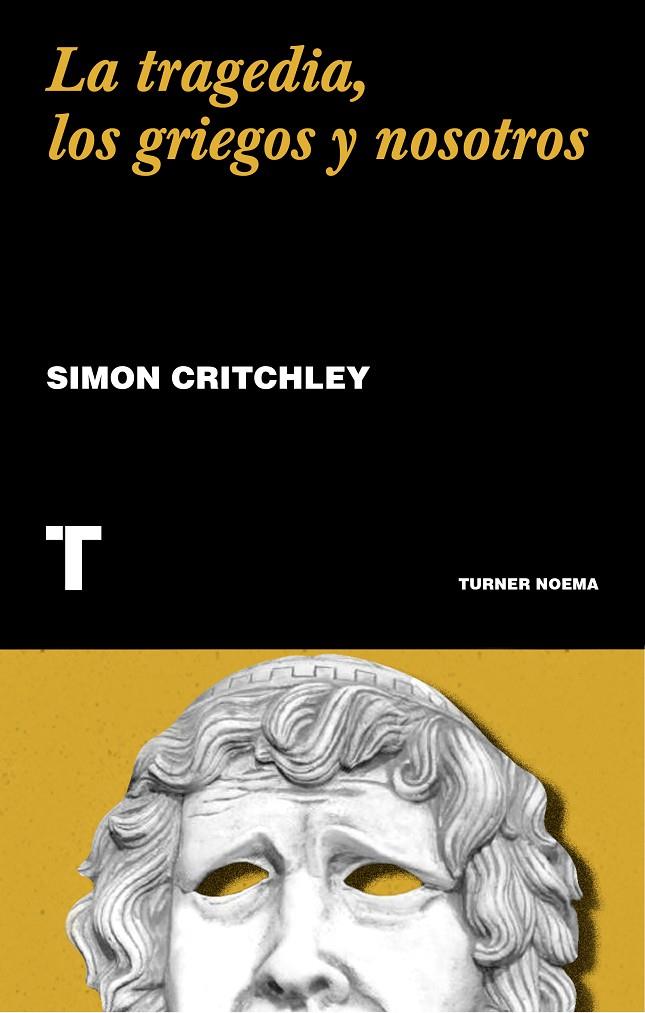 La tragedia, los griegos y nosotros | 9788417866549 | Critchley, Simon | Librería Castillón - Comprar libros online Aragón, Barbastro