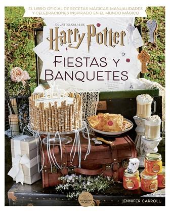 Harry Potter: fiestas y banquetes | 9788424671228 | Carroll, Jennifer | Librería Castillón - Comprar libros online Aragón, Barbastro
