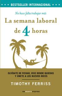 SEMANA LABORAL DE 4 HORAS, LA | 9788498673777 | FERRISS, TIMOTHY | Librería Castillón - Comprar libros online Aragón, Barbastro