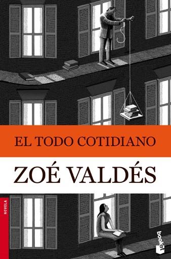 El todo cotidiano | 9788408105923 | Valdés, Zoé | Librería Castillón - Comprar libros online Aragón, Barbastro