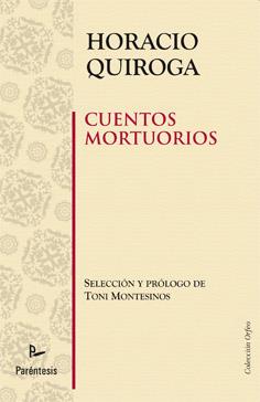 CUENTOS MORTUORIOS | 9788499191508 | QUIROGA, HORACIO | Librería Castillón - Comprar libros online Aragón, Barbastro