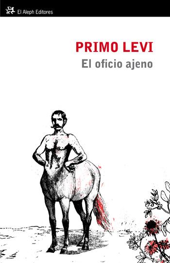 OFICIO AJENO, EL | 9788476699928 | LEVI, PRIMO | Librería Castillón - Comprar libros online Aragón, Barbastro