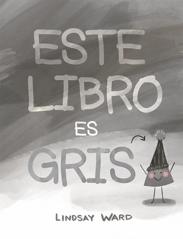 Este libro es gris | 9788491453871 | Ward, Lindsay | Librería Castillón - Comprar libros online Aragón, Barbastro